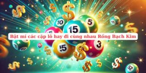 các cặp lô hay đi cùng nhau Rồng Bạch Kim